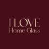 I Love Home Glass